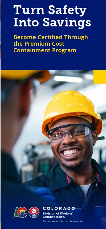 Colorado Division of Workers' Compensation brochure: Turn Safety Into Savings with the Premium Cost Containment Program.